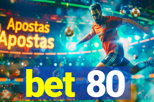 bet 80